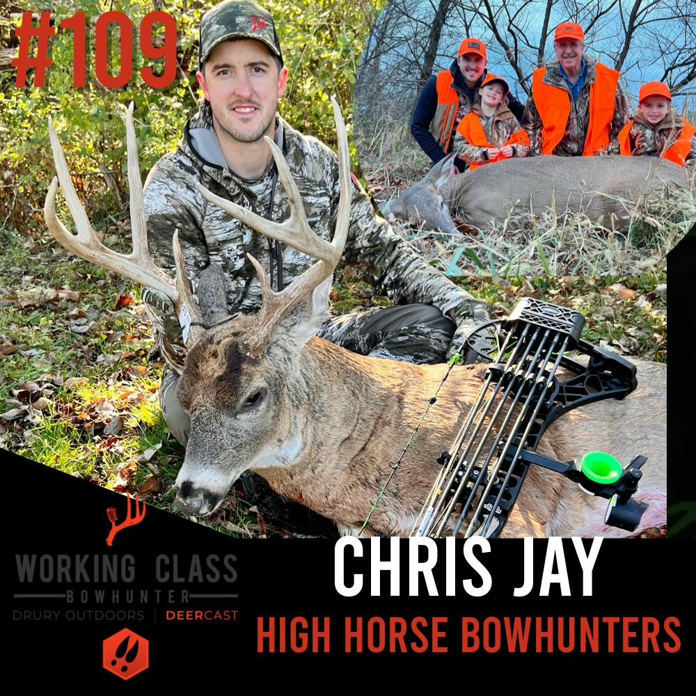 109 | High Horse Bowhunters with Chris Jay- Working Class On DeerCast