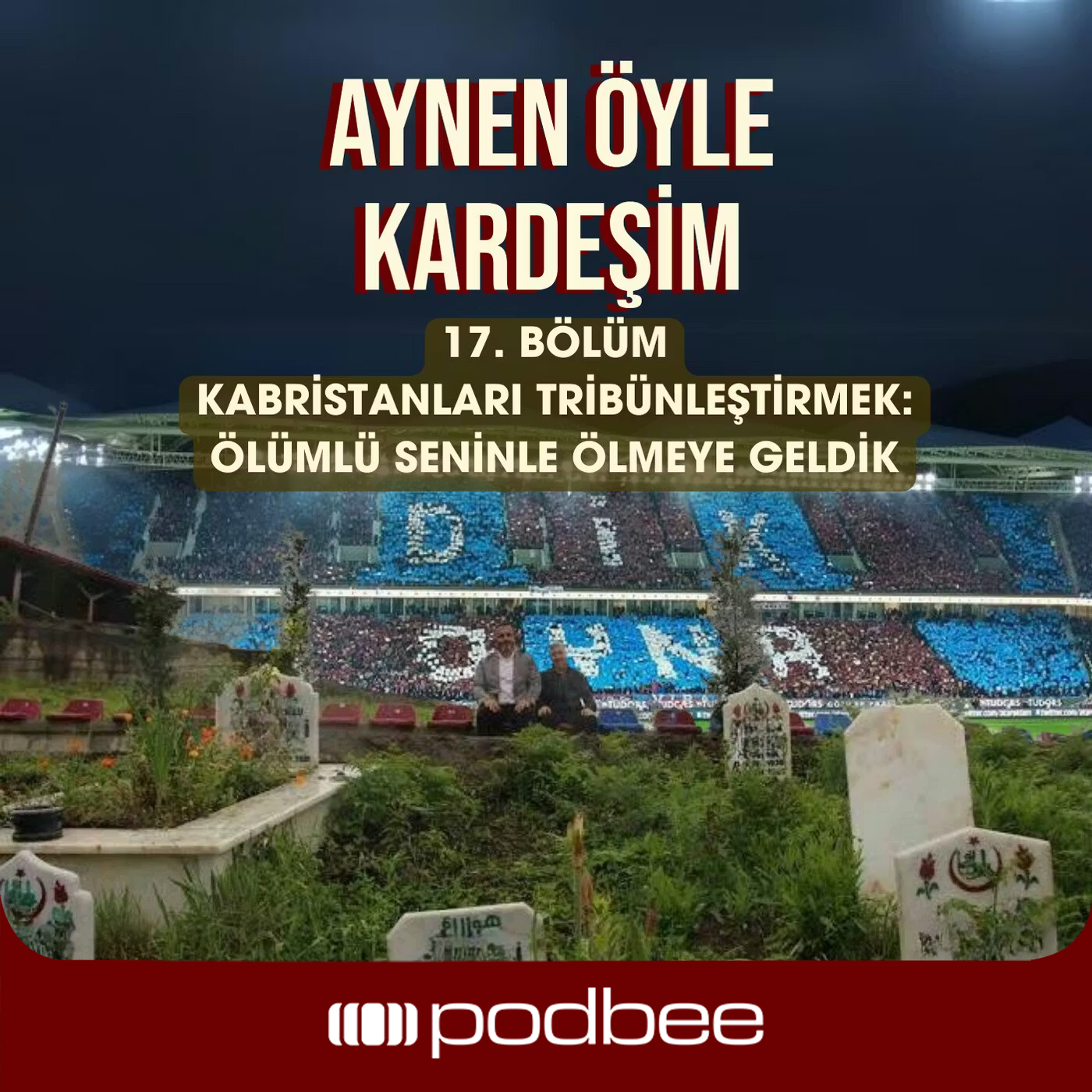 Kabristanları Tribünleştirmek: Ölümlü Seninle Ölmeye Geldik