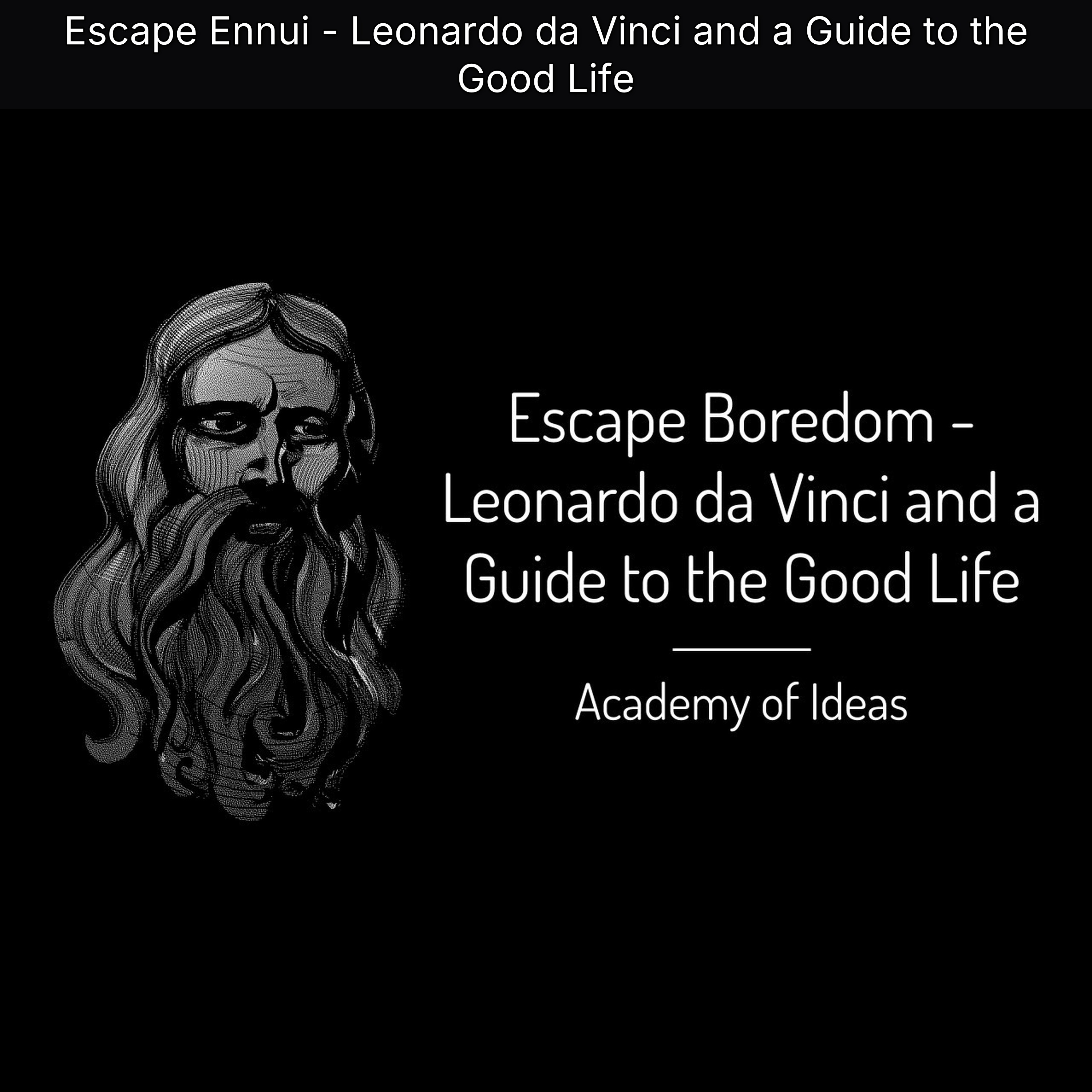 Escape Ennui - Leonardo da Vinci and a Guide to the Good Life episode artwork