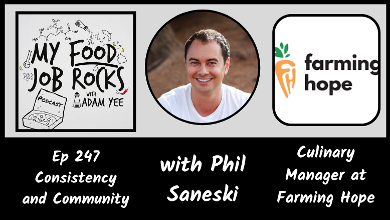 Ep. 247 - Consistency and Community with Phil Saneski, Culinary Director for Farming Hope episode artwork