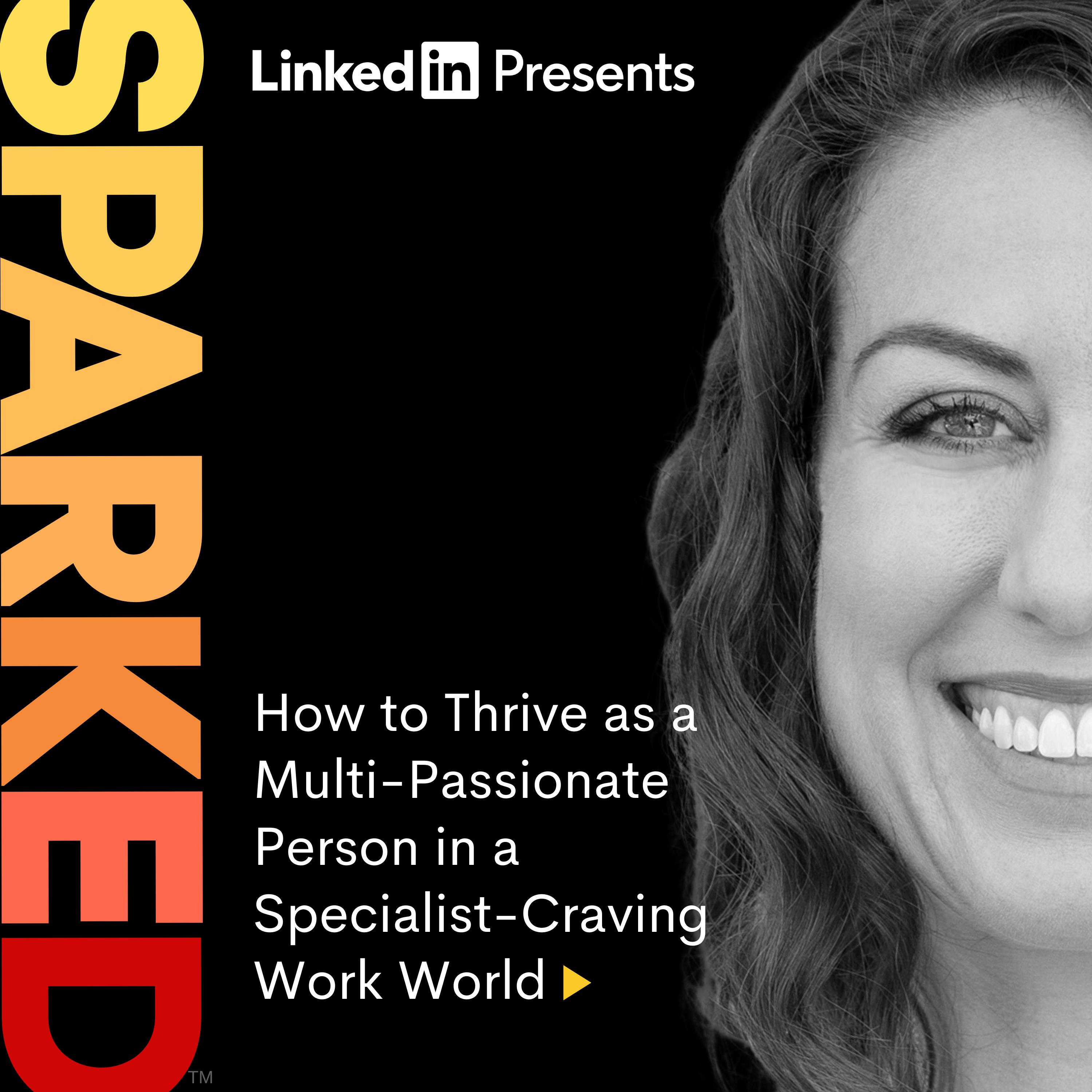 How to Thrive as a Multi-Passionate Person in a Specialist-Craving Work World Image