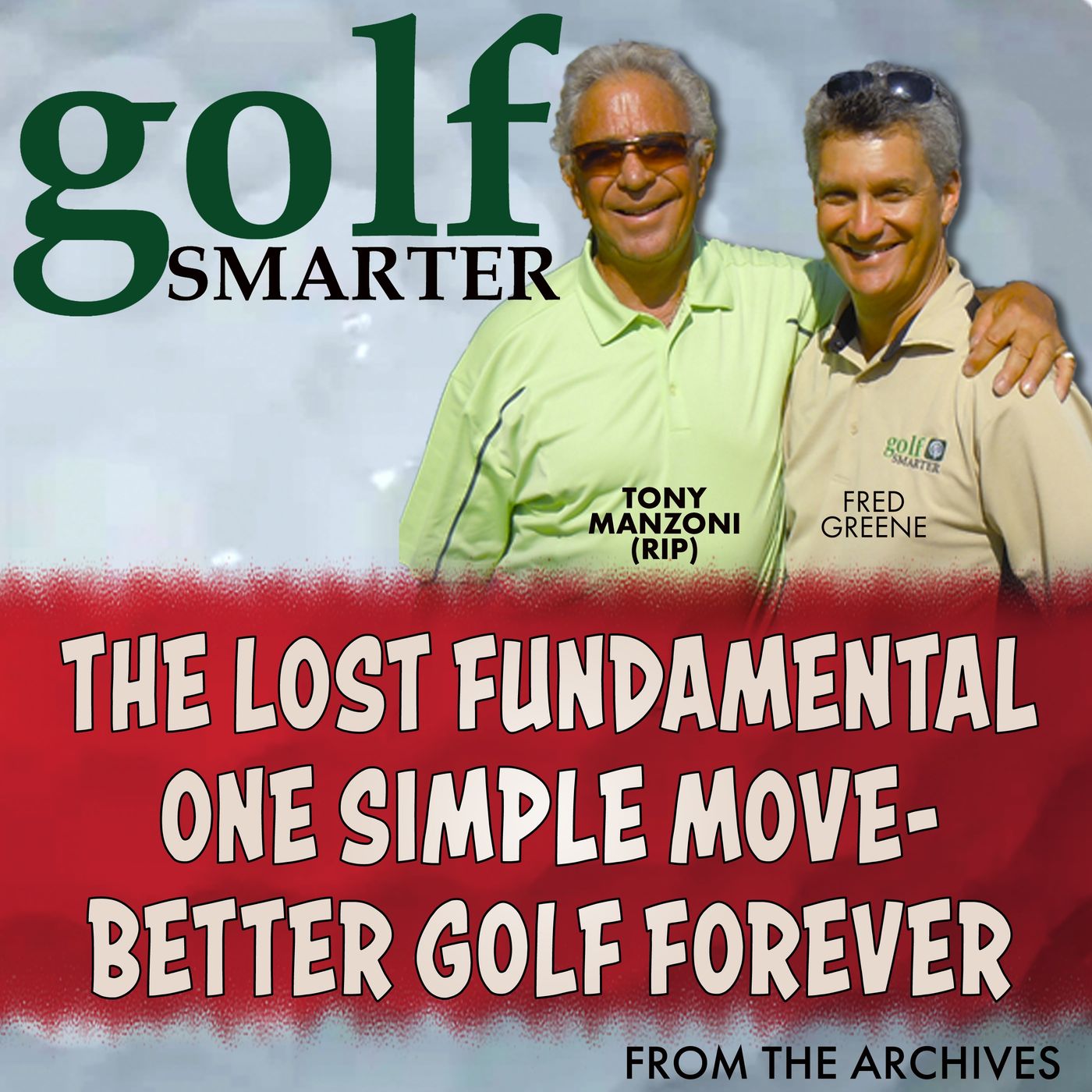 The Lost Fundamental: One Simple Move - Better Golf Forever with Tony Manzoni (RIP)