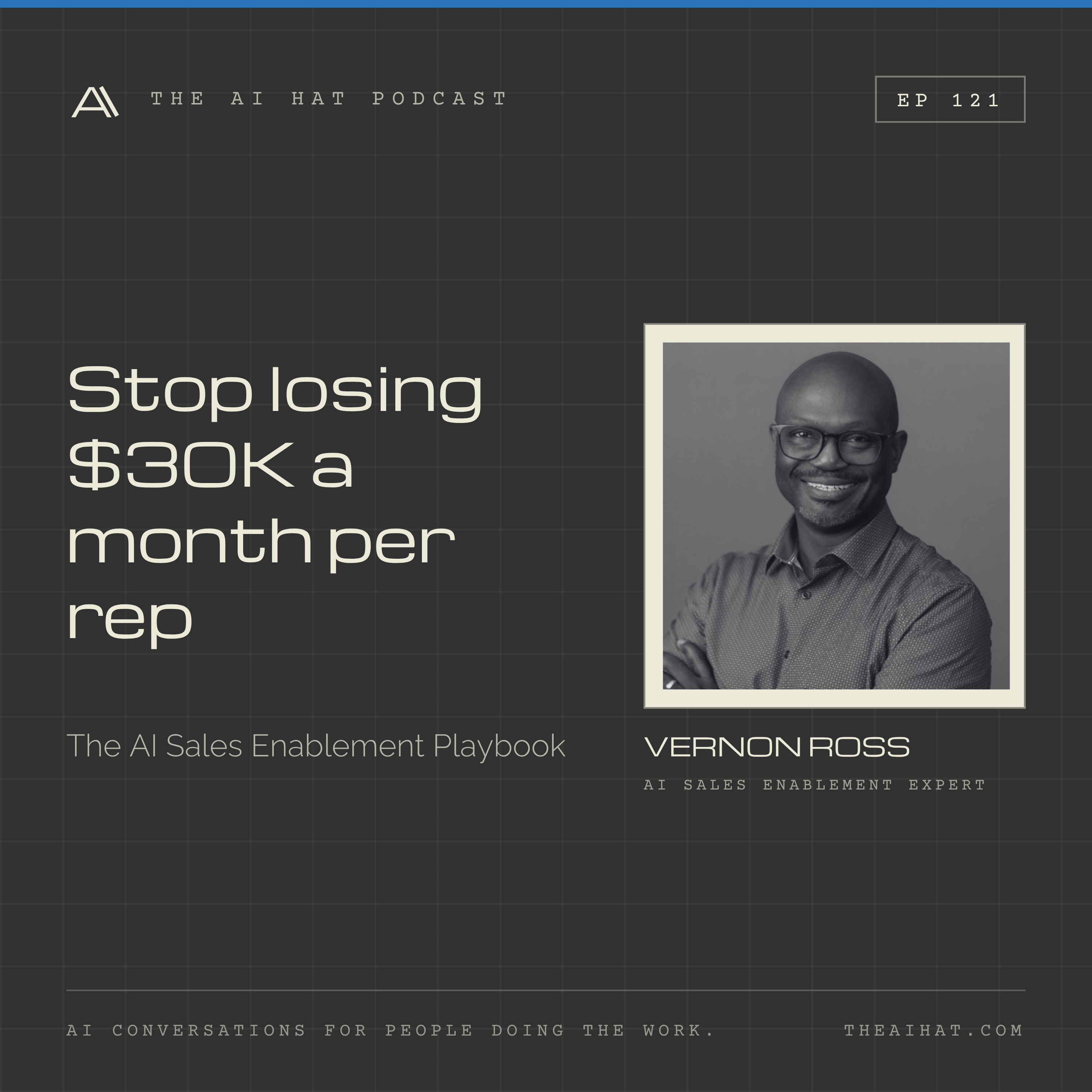 Stop Losing $30K a Month Per Rep: The AI Sales Enablement Playbook with Vernon Ross episode artwork