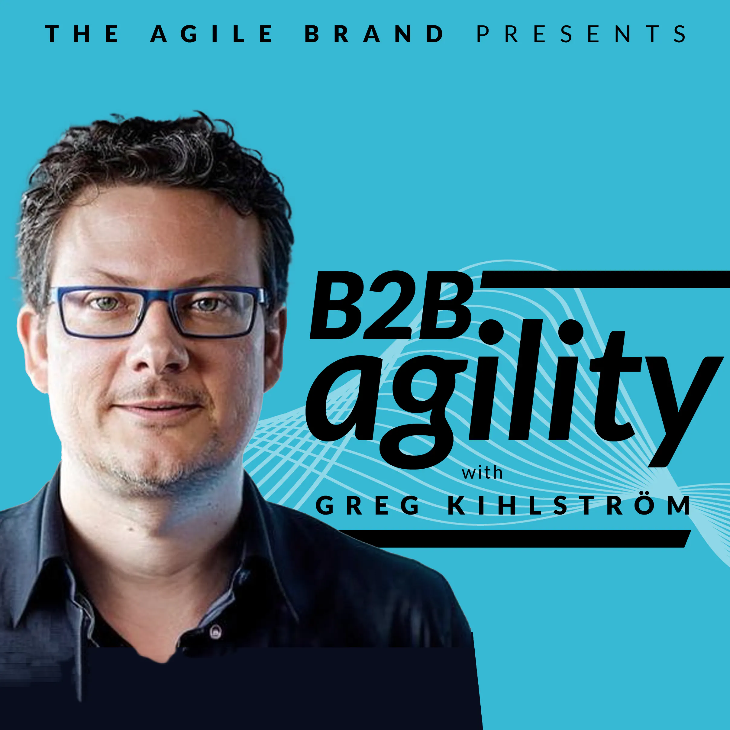 #30: The power of gratitude in business with Brendan Kamm, Thnks — B2B Agility with Greg Kihlström™: MarTech, E-Commerce, & Customer Success cover