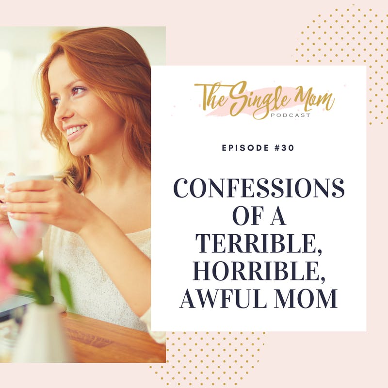 Confessions of a Terrible, Horrible, Awful Mom