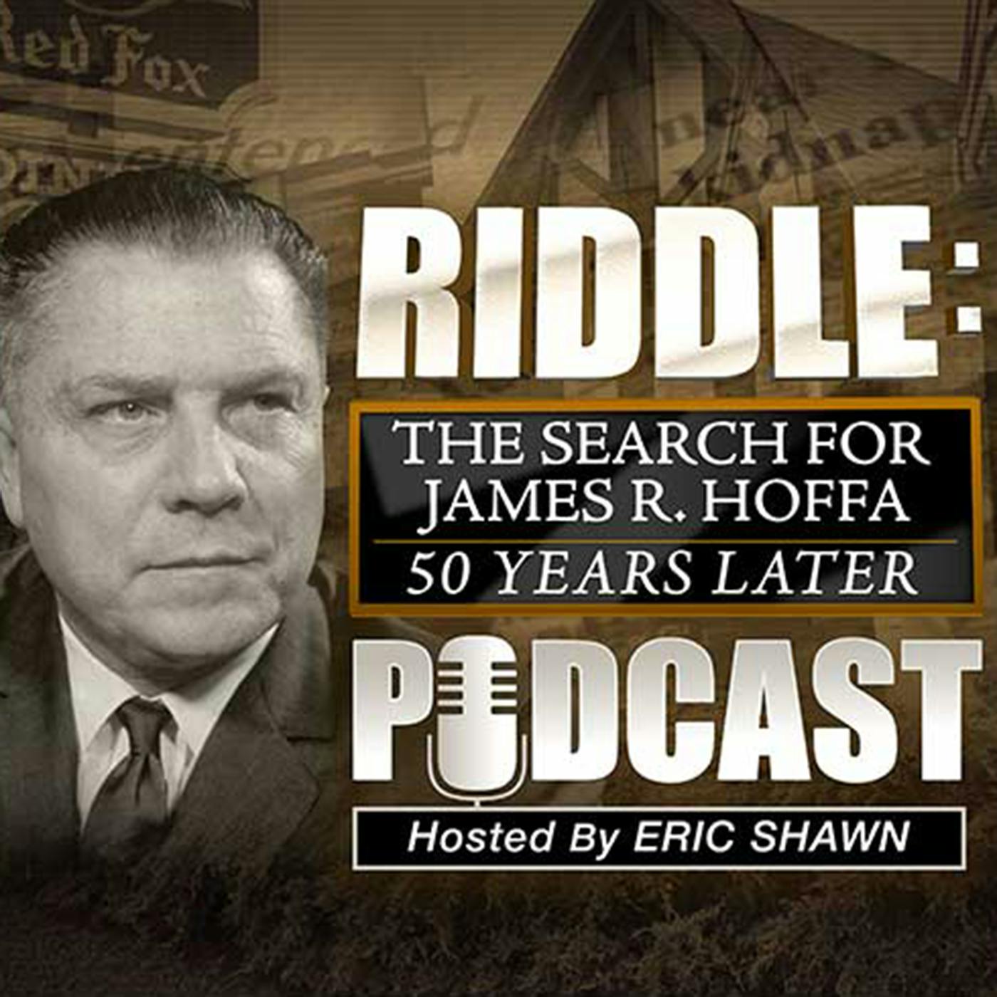 Riddle: The Podcast - The Search for James R. Hoffa 50 Years Later