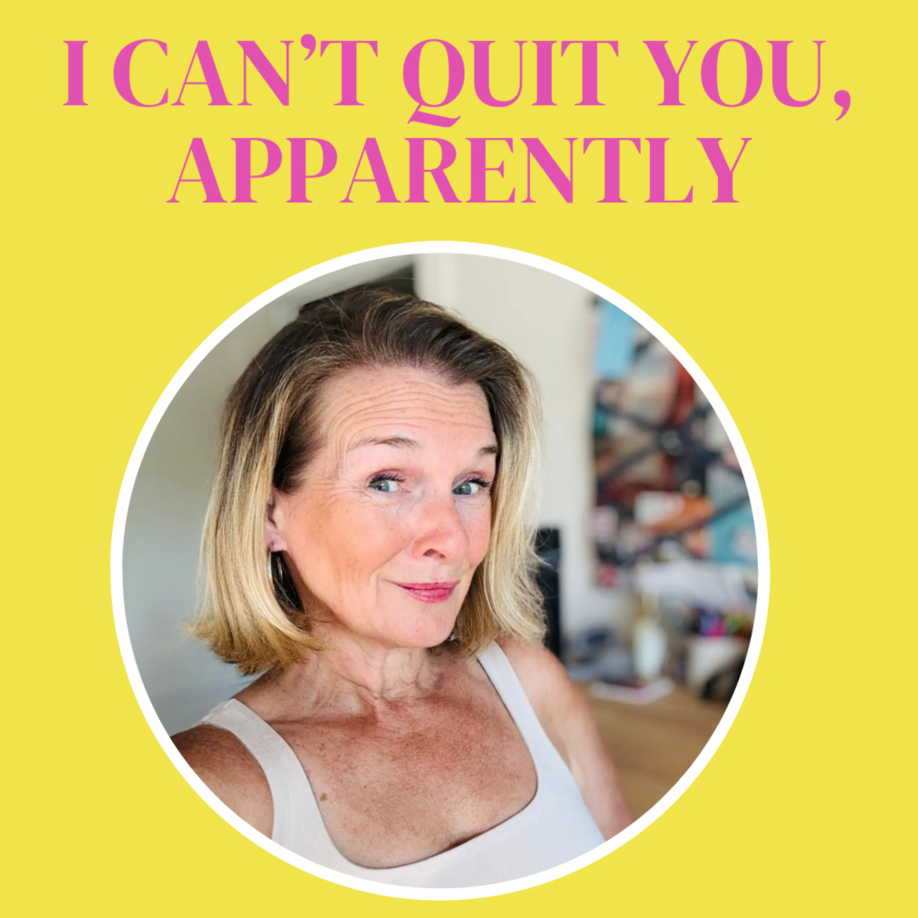 I Can’t Quit You, Apparently (What She Said Starts Fresh) episode artwork