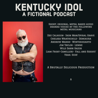 Kentucky Idol- A Fictional Heavy Metal Radio Drama episode artwork