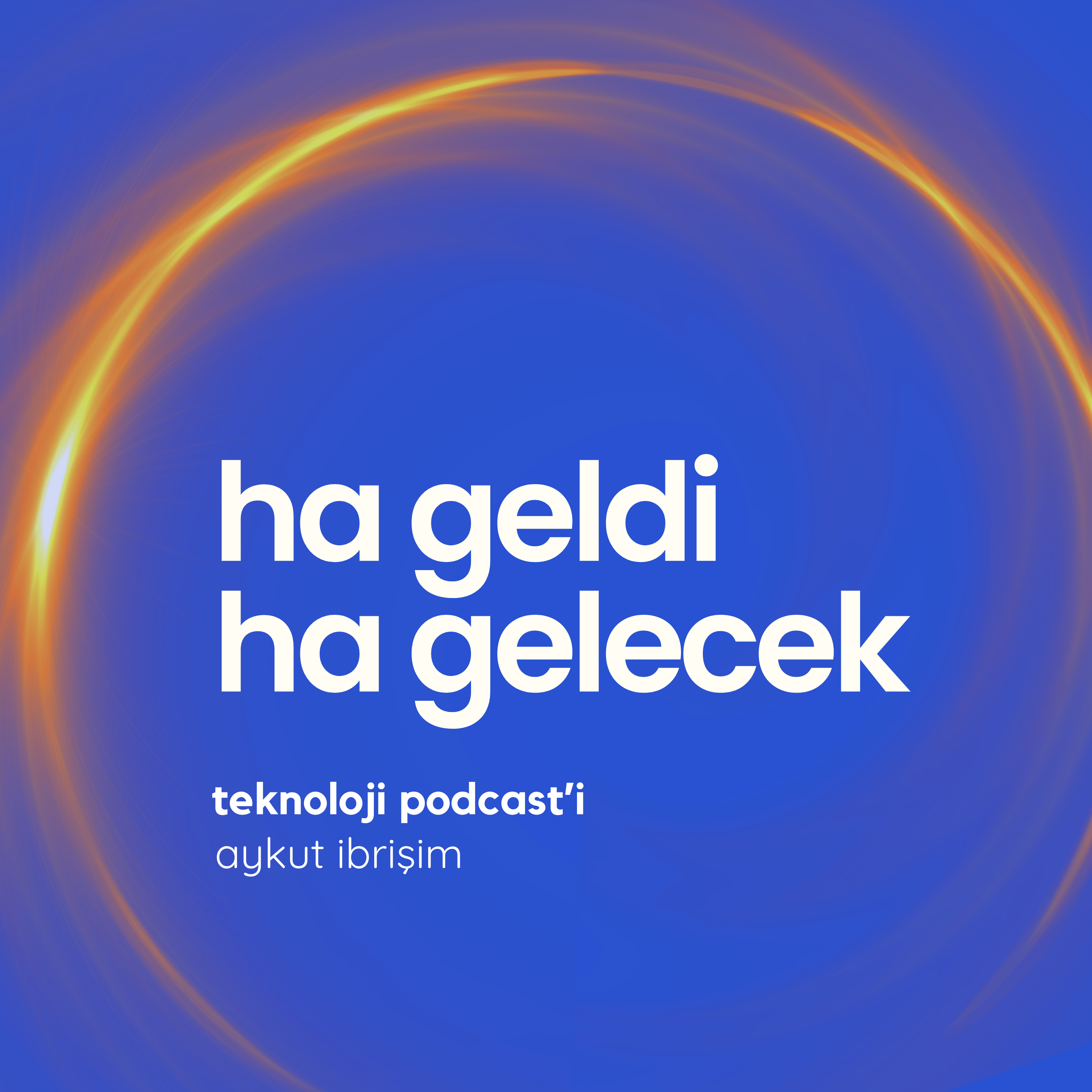 Ha Geldi, Ha Gelecek!