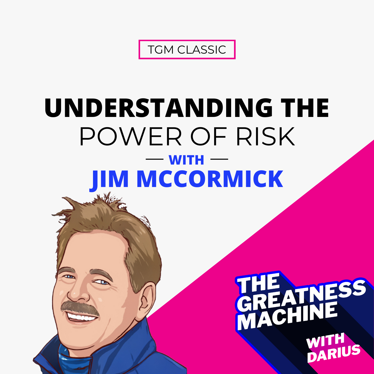 TGM Classic | Jim McCormick | Understanding the Power of Risk episode artwork