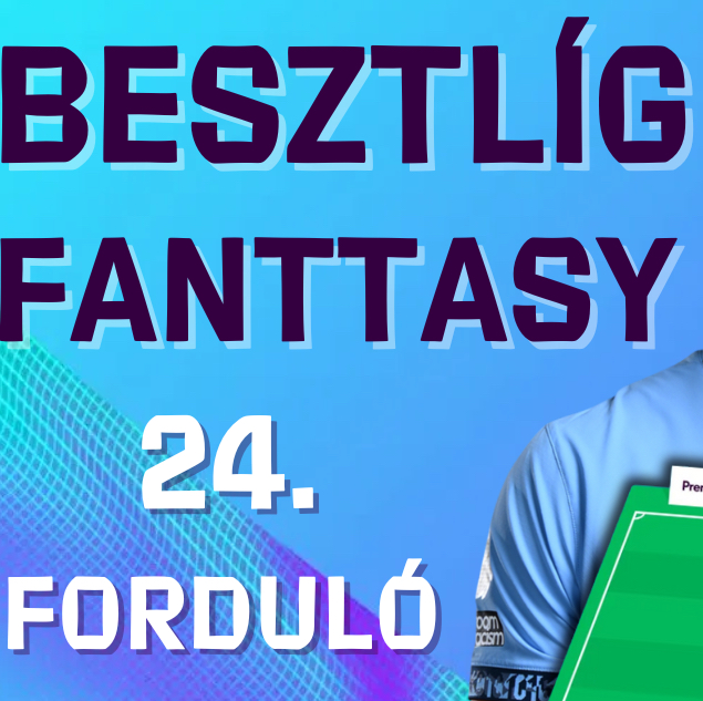 Inkább Szalah, mint egy menedzser! | Besztlíg FanTTasy, 24. forduló
