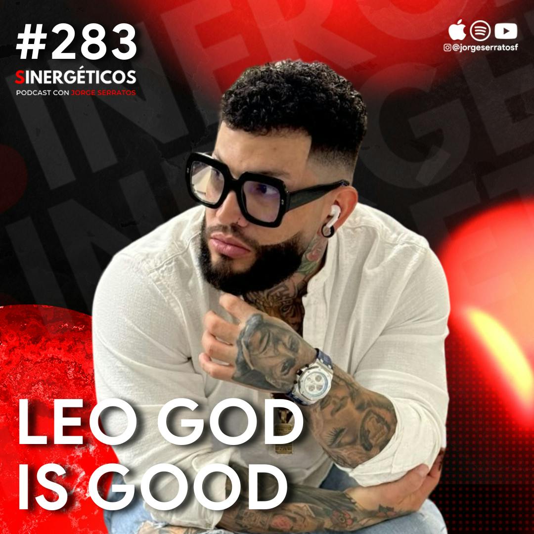 Encontré en DIOS la clave ESPIRITUAL para ser EXITOSO | Leo God is Good | SINERGETICOS #283