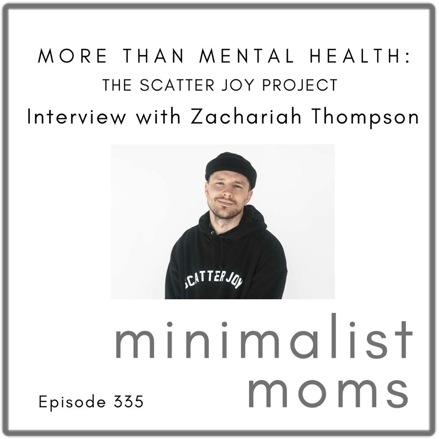 More Than Mental Health: The Scatter Joy Project with Zach Thompson (EP 335)