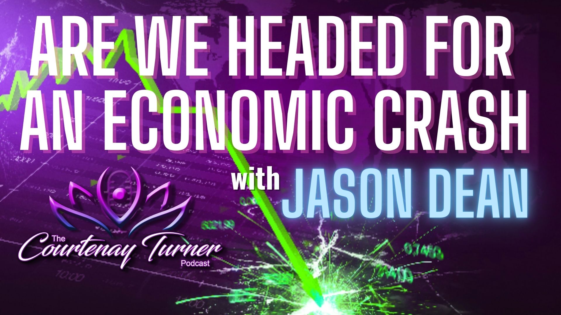 Are We Headed For An Economic Crash? w/ Dr. Jason Dean | The Courtenay Turner Podcast