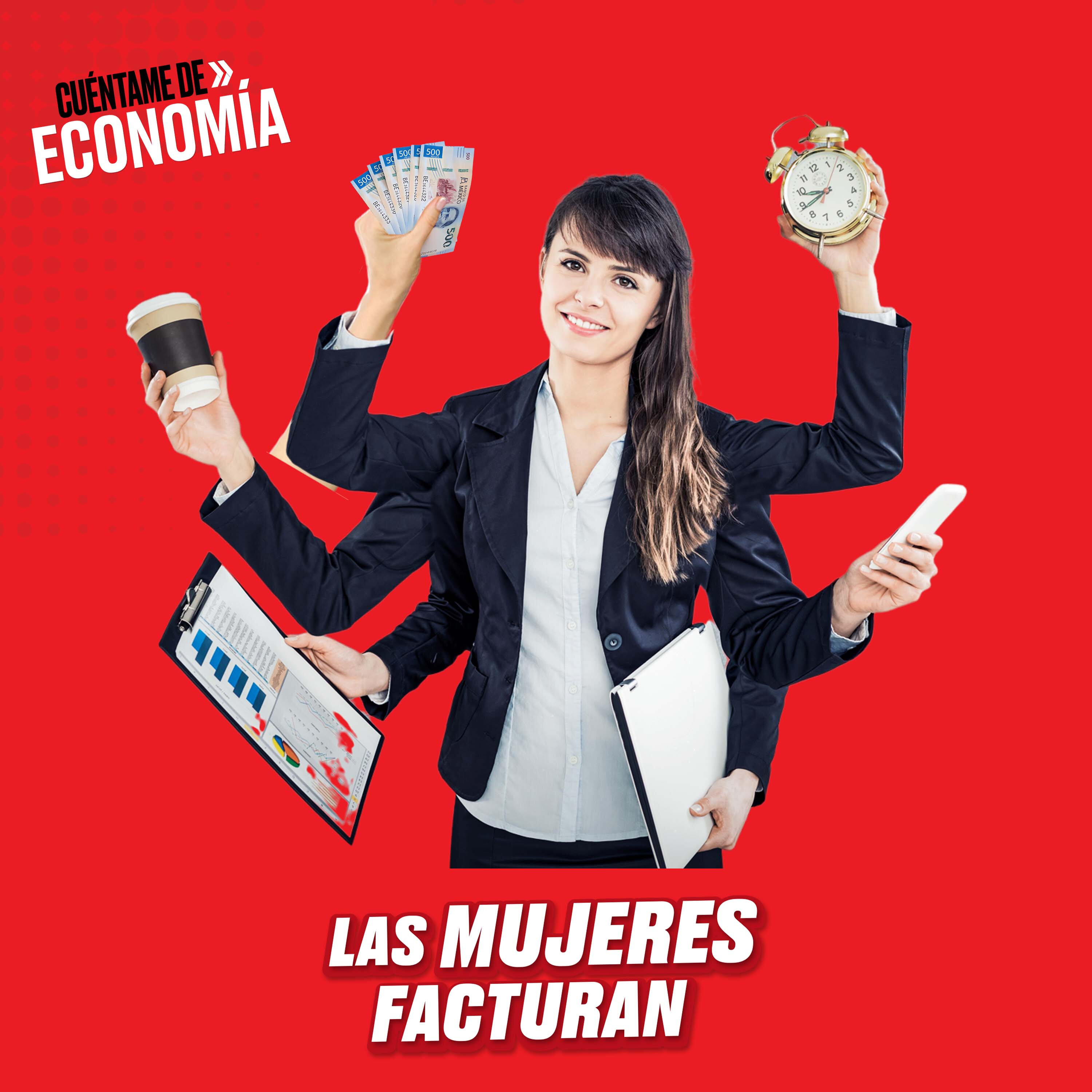 Las mujeres facturan | ESPECIAL #8M