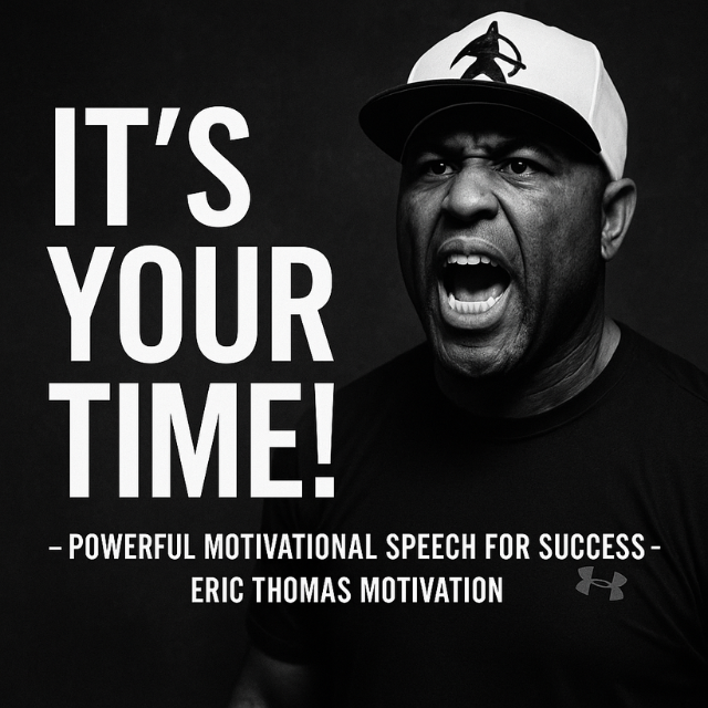 IT'S YOUR TIME! - Powerful Motivational Speech for Success - Eric Thomas Motivation