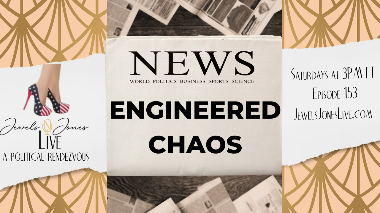 ENGINEERED CHAOS | A Political Rendezvous - Ep. 153