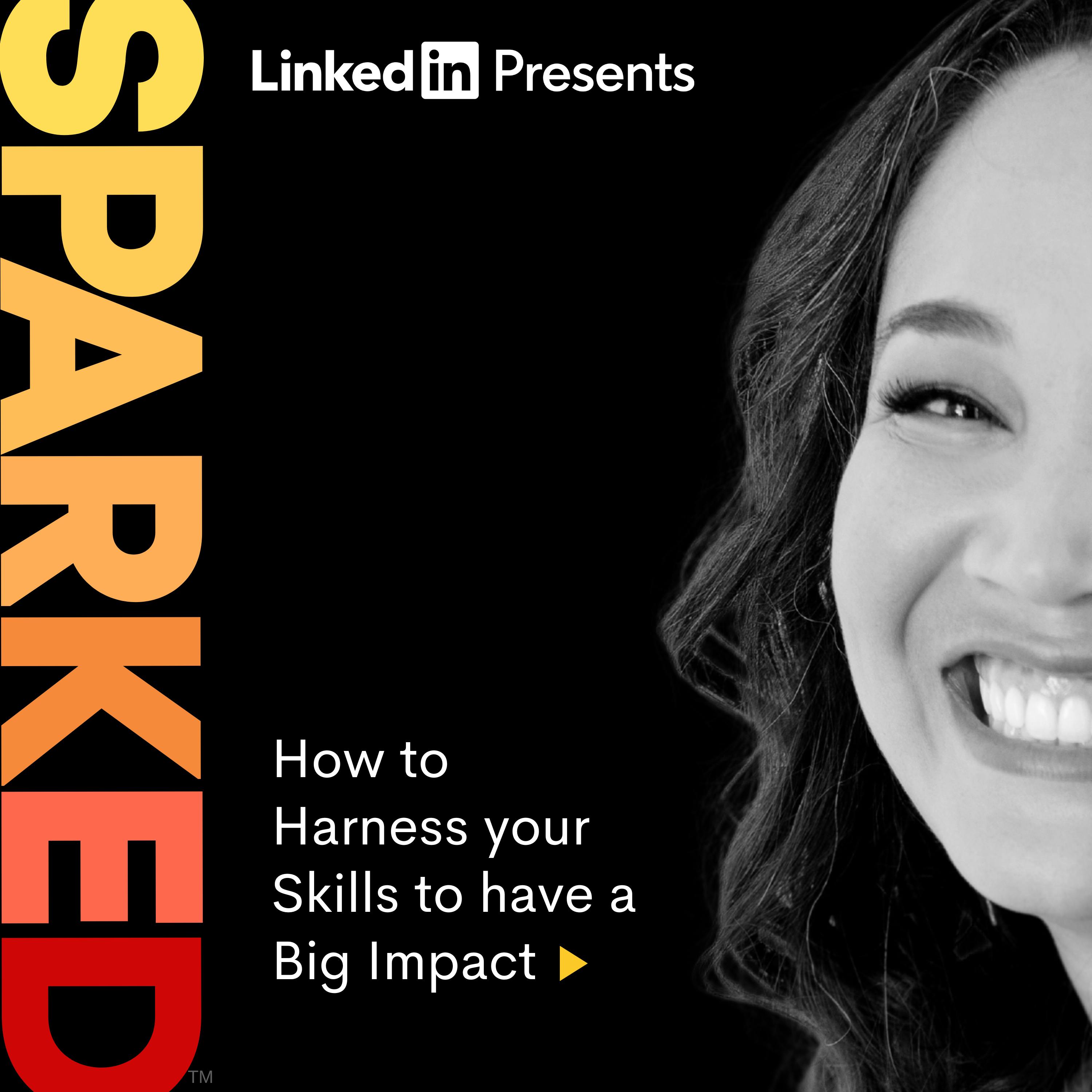 How to Harness your Skills to have a Big Impact How to Harness your Skills to have a Big Impact