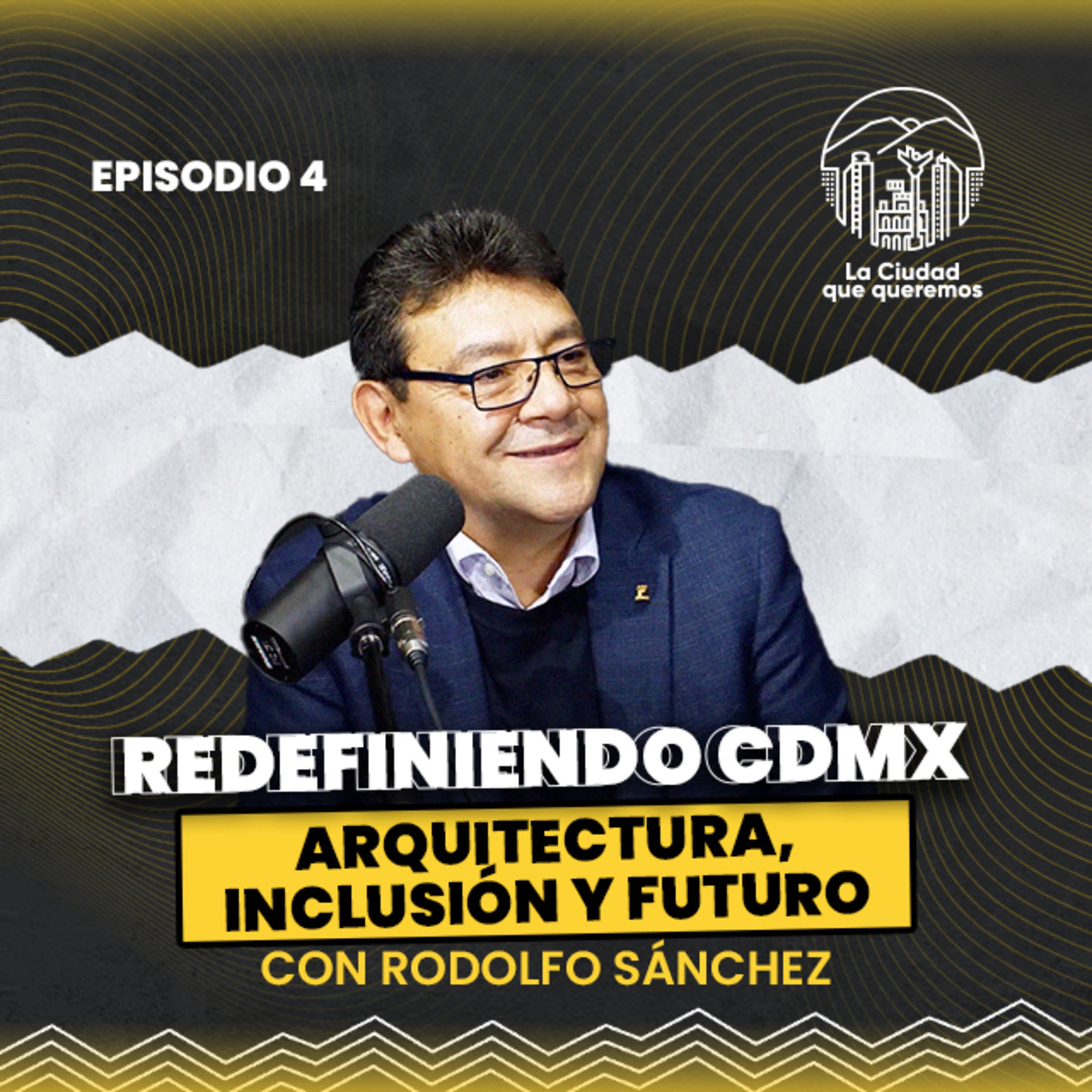 Ep. 04 Arq. Rodolfo Sánchez l La Arquitectura al Servicio : Un Enfoque en la Ciudad de México episode artwork