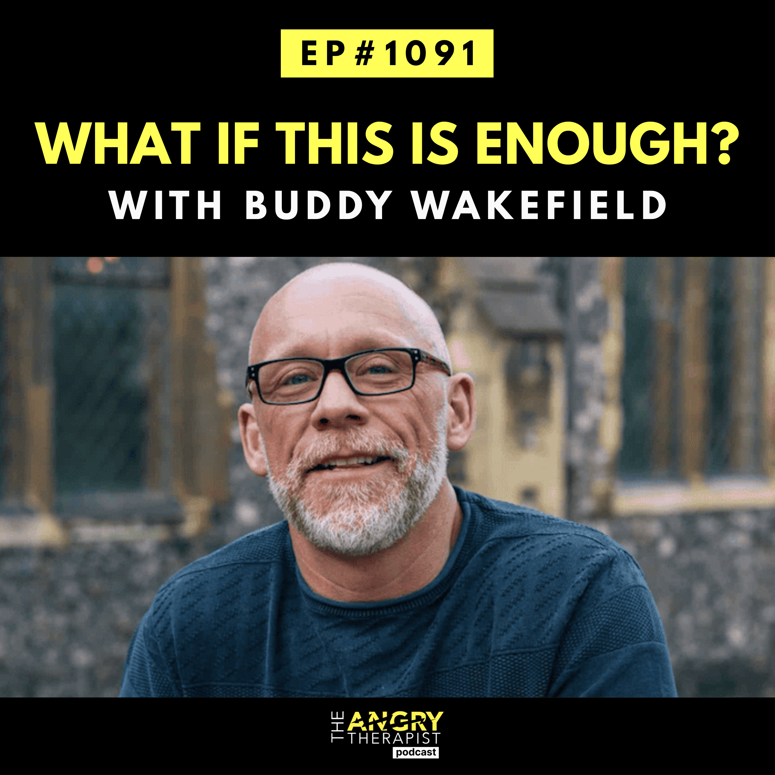 When Enough Is Finally Enough: What It Means to Live a Meaningful Life with Buddy Wakefield episode artwork