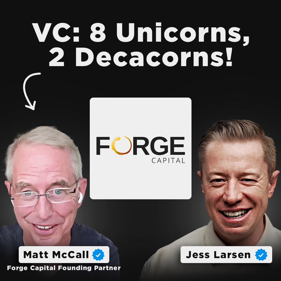 Top Venture Capitalist Secrets to $70B in Exits | Forge Capital Founding Partner, Matt McCall