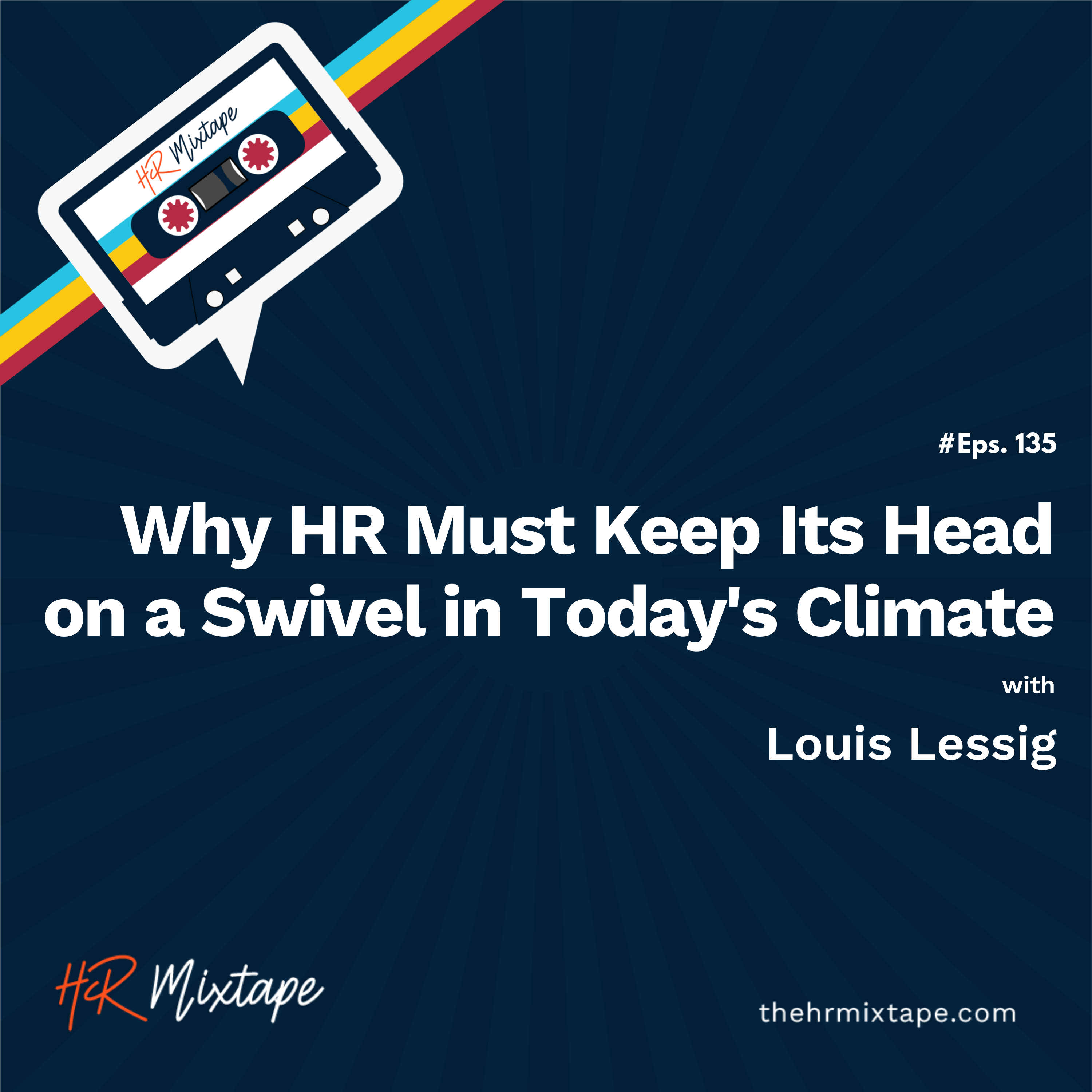 Why HR Must Keep Its Head on a Swivel in Today's Climate with Louis Lessig episode artwork