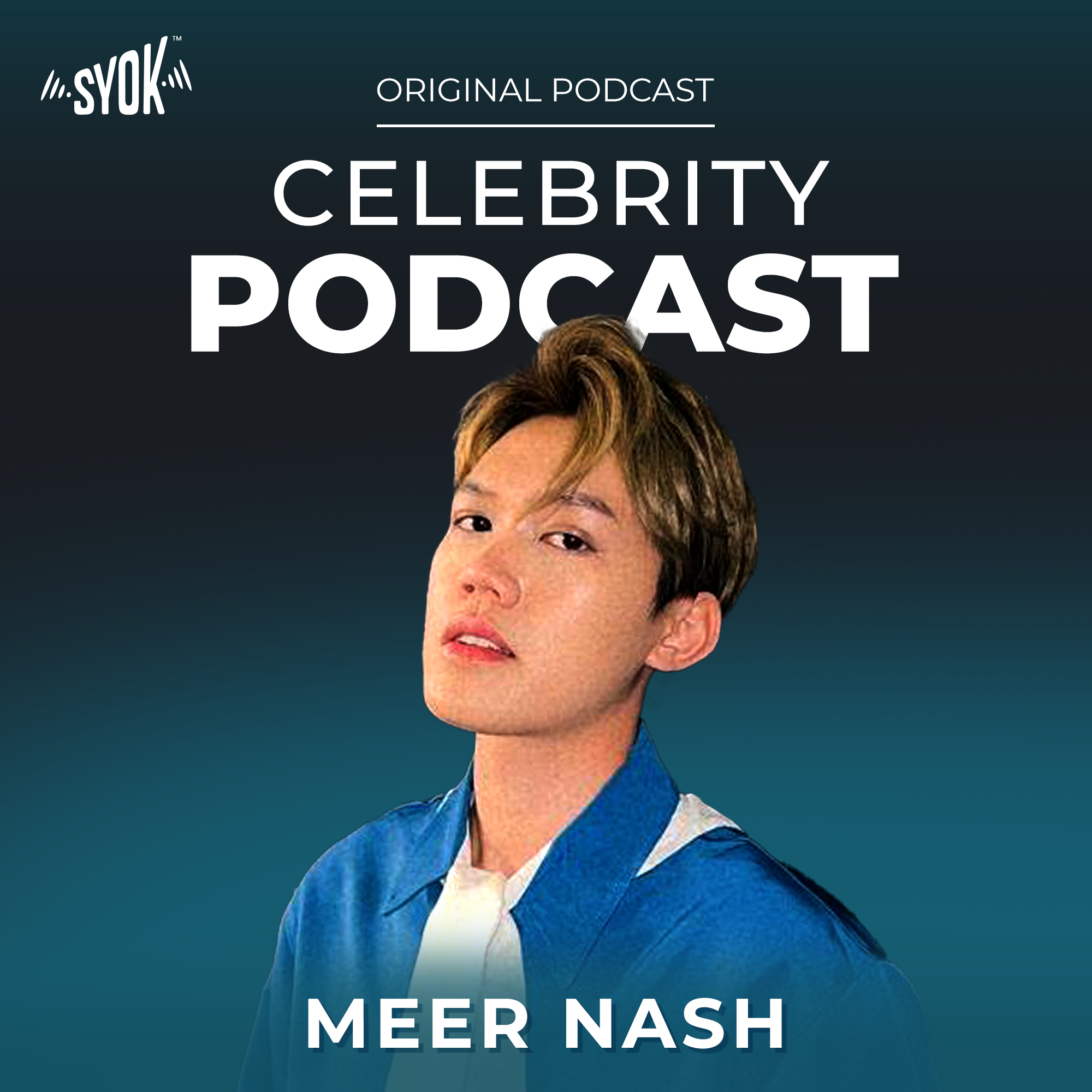 Celebrity Podcast: Meer Nash – SYOK Podcast [ENG]