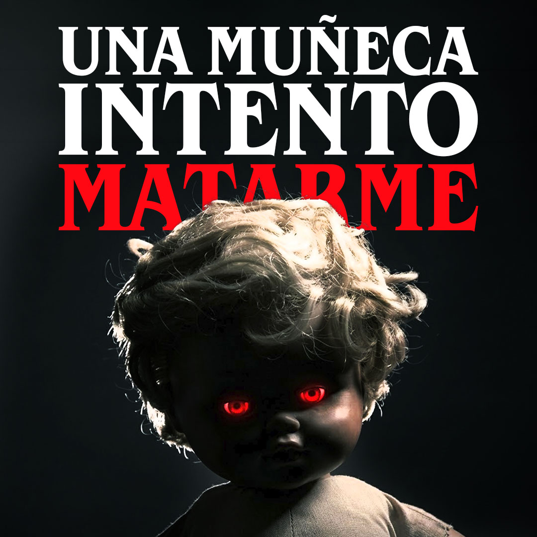 Una muñeca intentó matarme