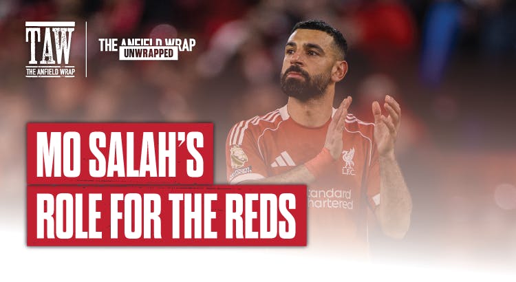 Mo Salah's Role For The Reds: TAW Unwrapped