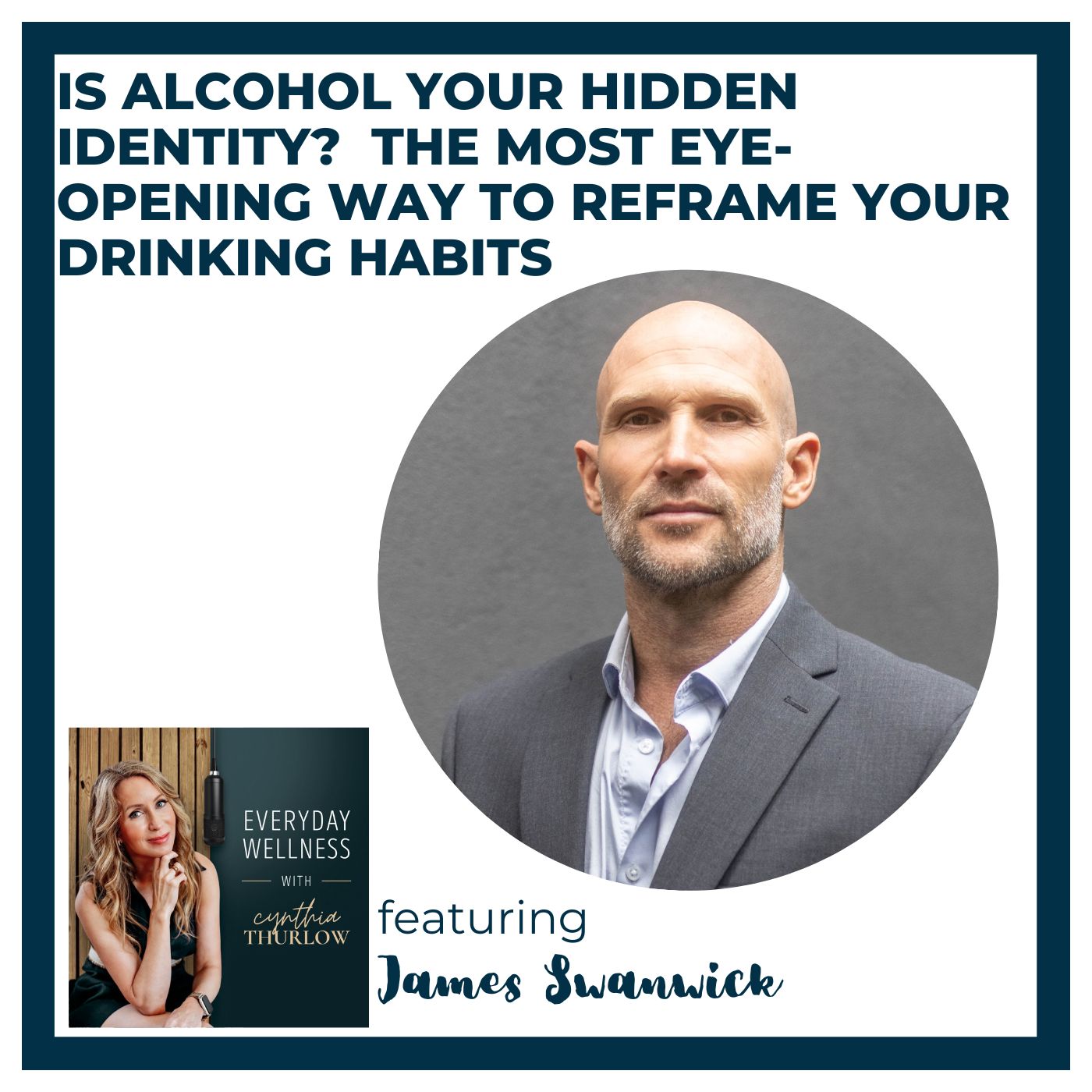 Ep. 538 Is Alcohol Your Hidden Identity? – The Most Eye-Opening Way to Reframe Your Drinking Habits with James Swanwick | Menopause & Alcohol