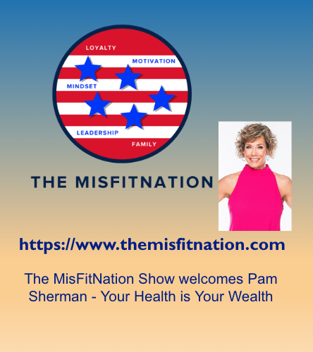 The MisFitNation Show chat with Pam Sherman - Your Health is Your Wealth