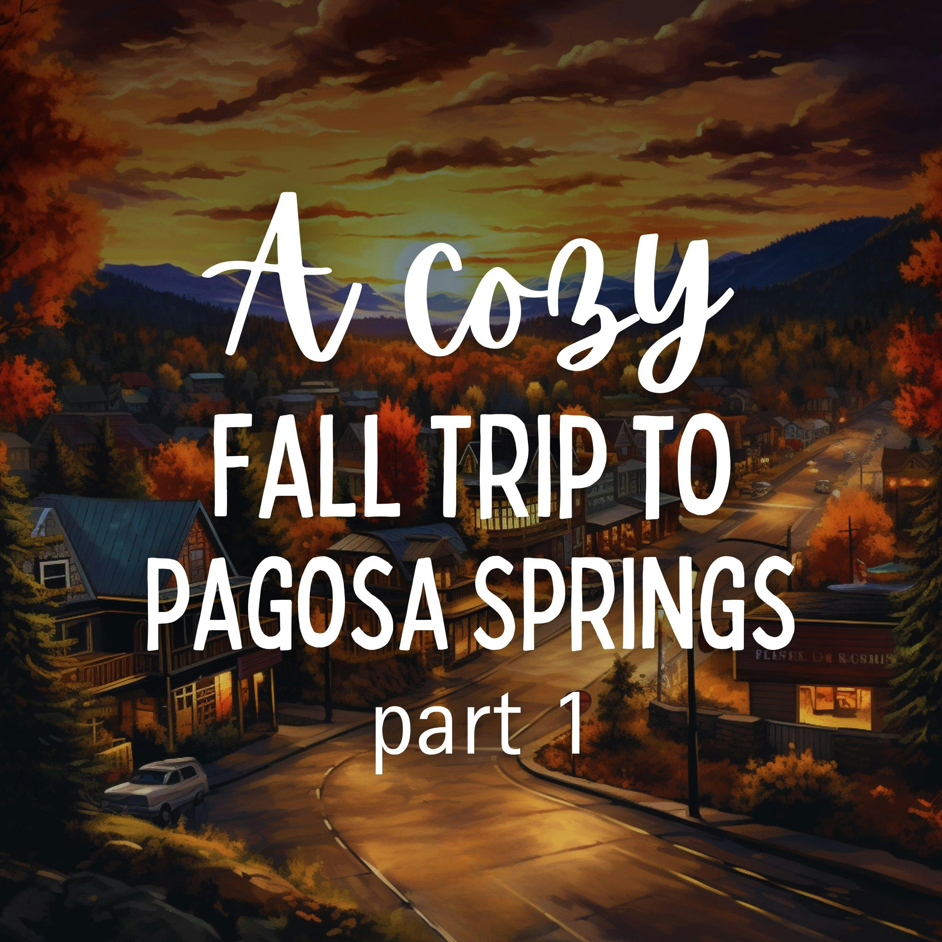 A Cozy Fall Trip to Pagosa Springs: Part 1Episode 422