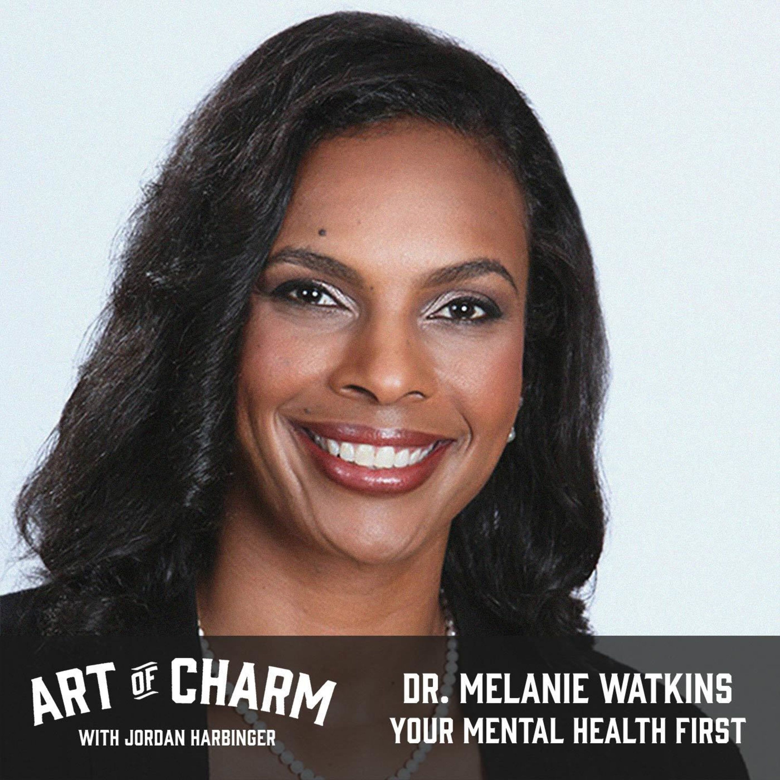 511: Dr. Melanie Watkins | Your Mental Health First