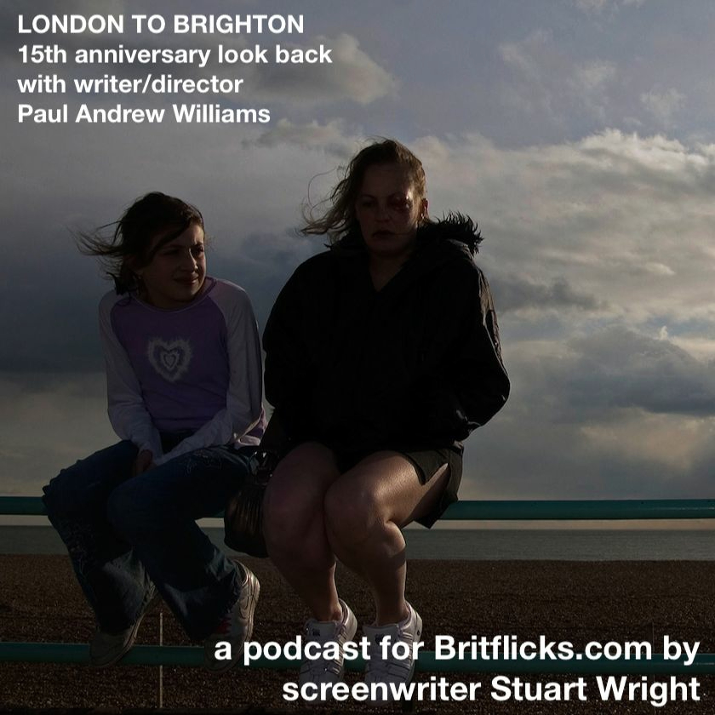 The noughties UK film started here... LONDON TO BRIGHTON 15th Anniversary look back with Paul Williams episode artwork