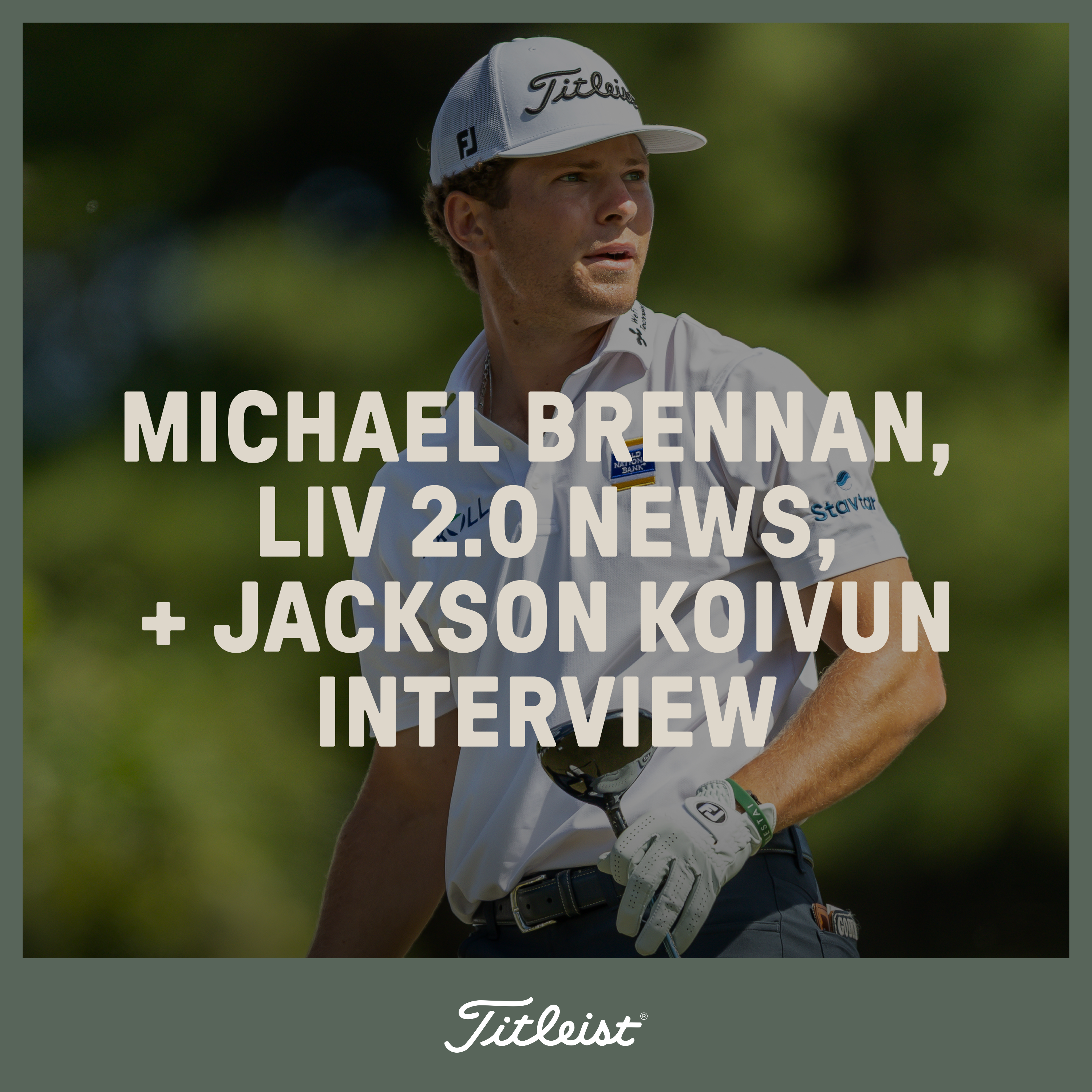 1220: Michael Brennan (again), LIV 2.0 News + Jackson Koivun Interview