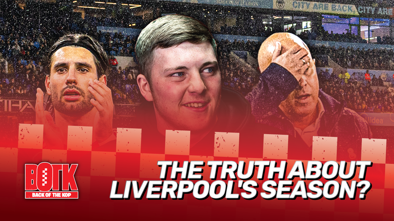 Back of The Kop (Episode 9) - The truth about Liverpool's season?