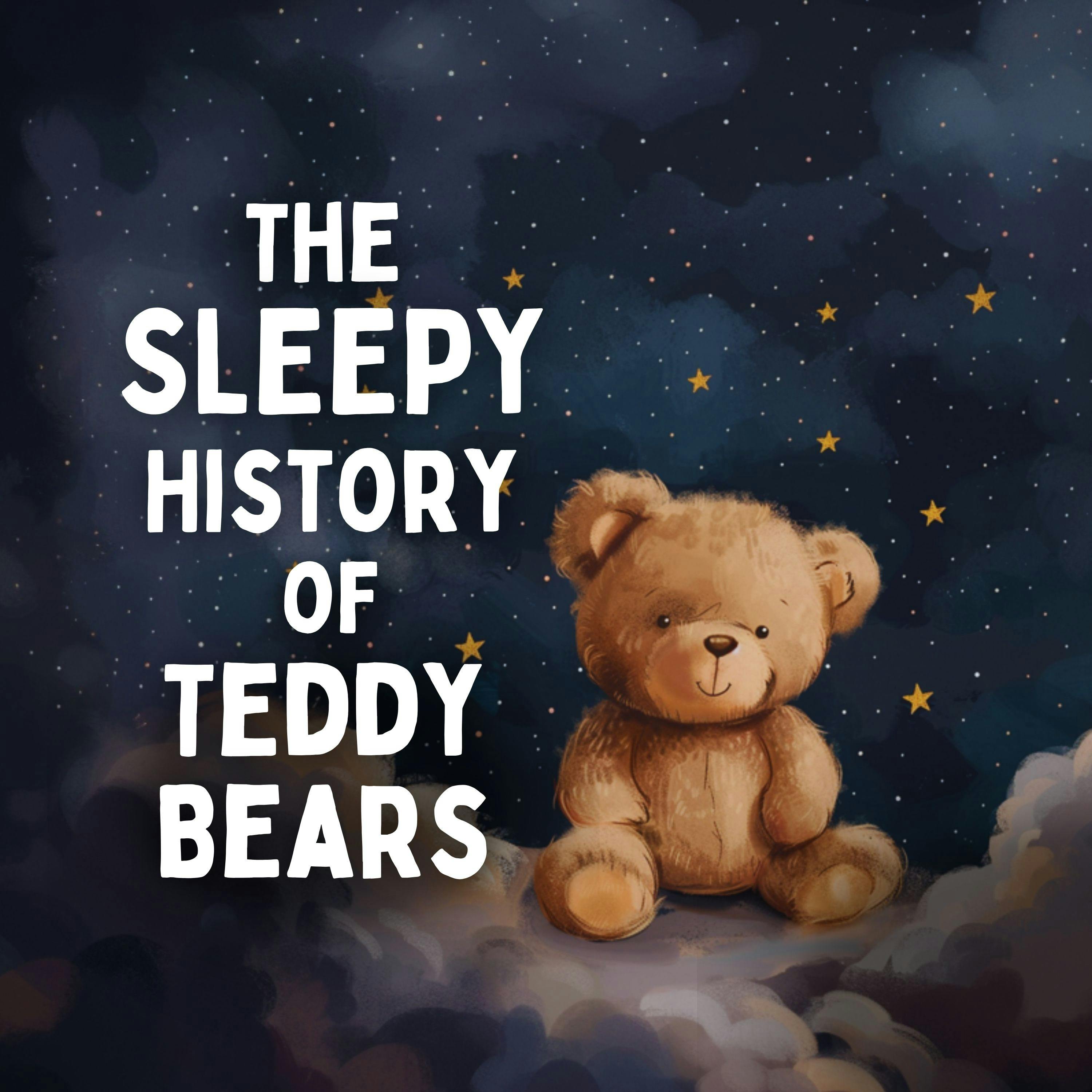 The Sleepy History of Teddy Bears