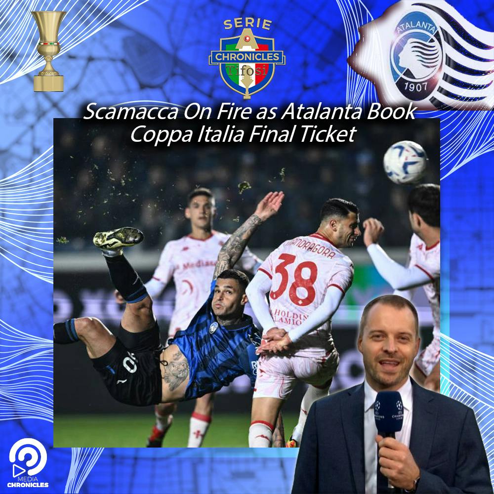 ⚫🔵 Scamacca On Fire as Atalanta Book Coppa Italia Final Ticket