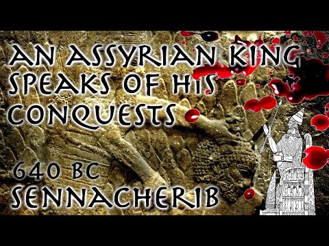 Assyrian God-King Speaks of his Conquests // Ancient Primary Source // 640 BC Sennacherib