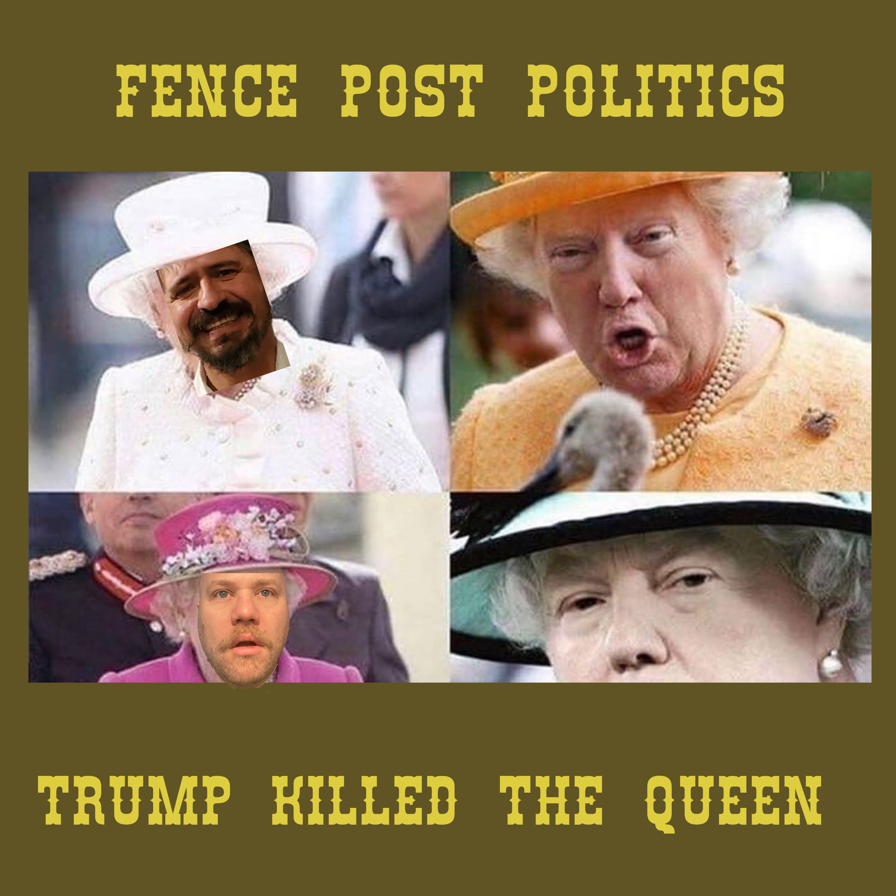 Fence Post Politics: Trump Killed the Queen