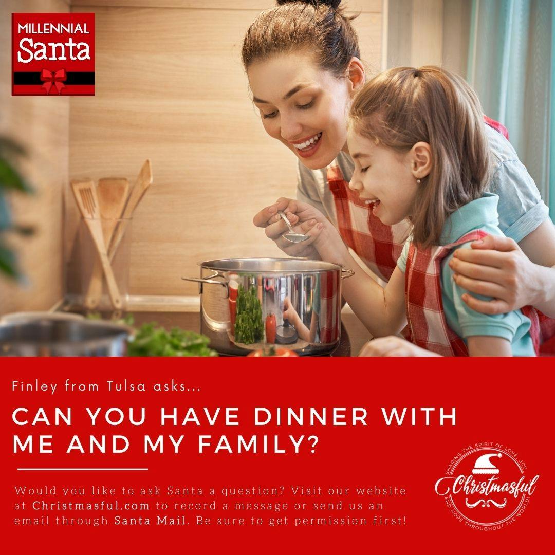 Can you have dinner with me and my family? (Finley from Tulsa) Can you have dinner with me and my family? (Finley from Tulsa)