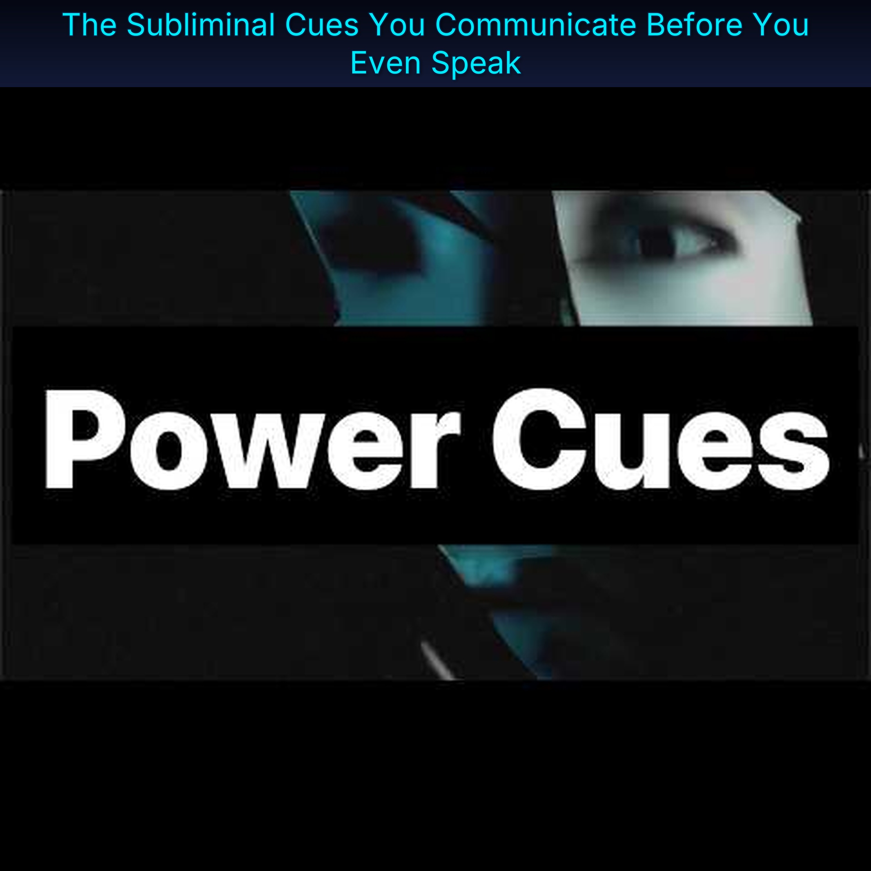 The Subliminal Cues You Communicate Before You Even Speak