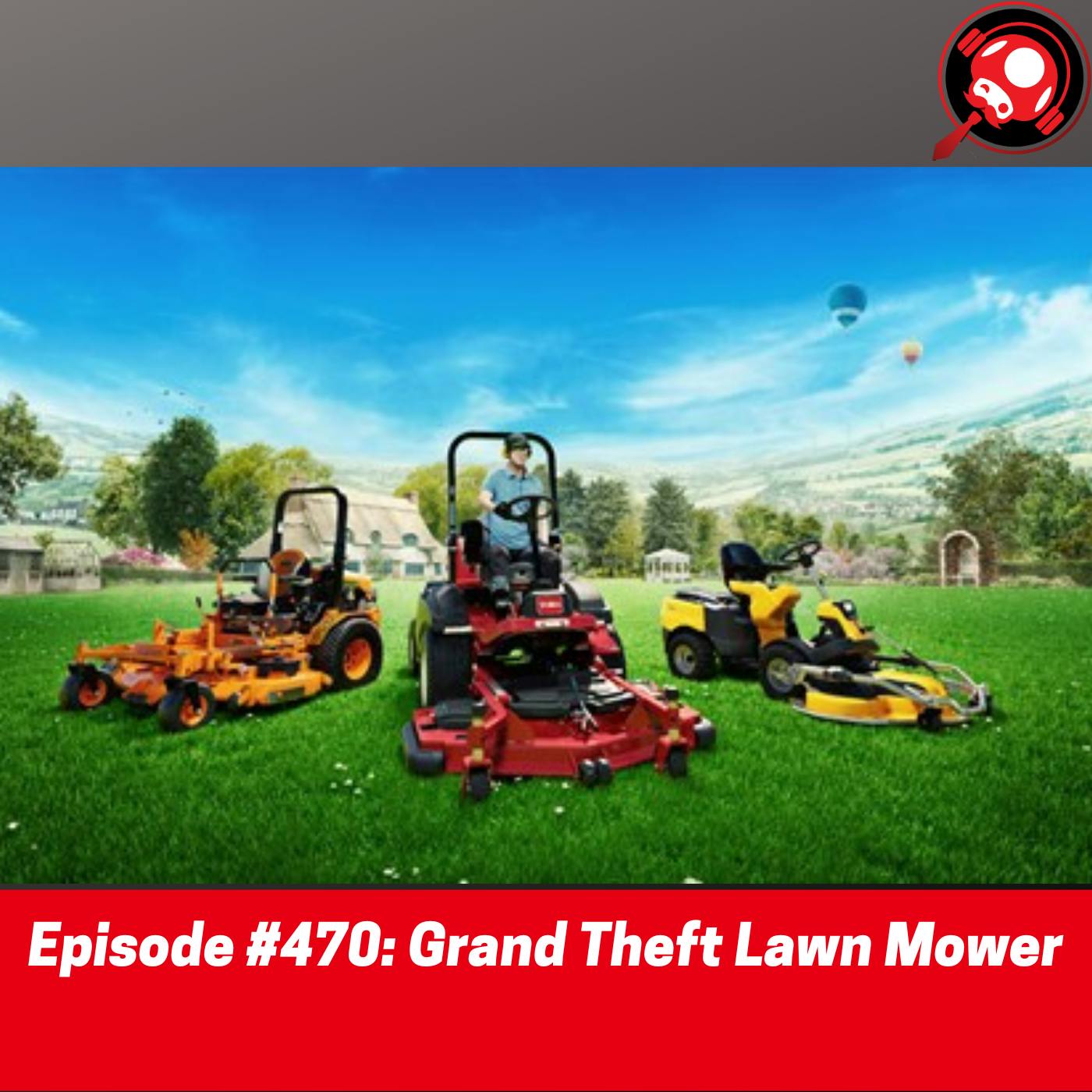 #470: Grand Theft Lawn Mower