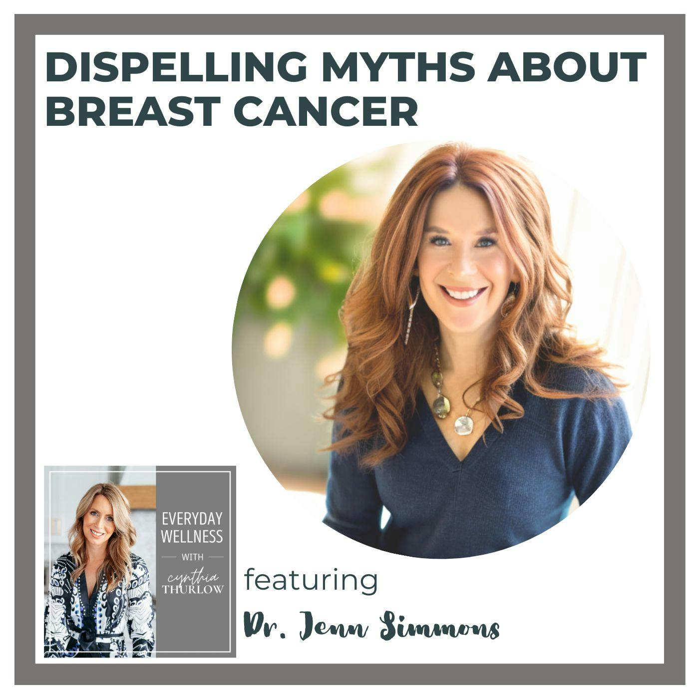 Ep. 305 Dispelling Myths About Breast Cancer with Dr. Jenn Simmons
