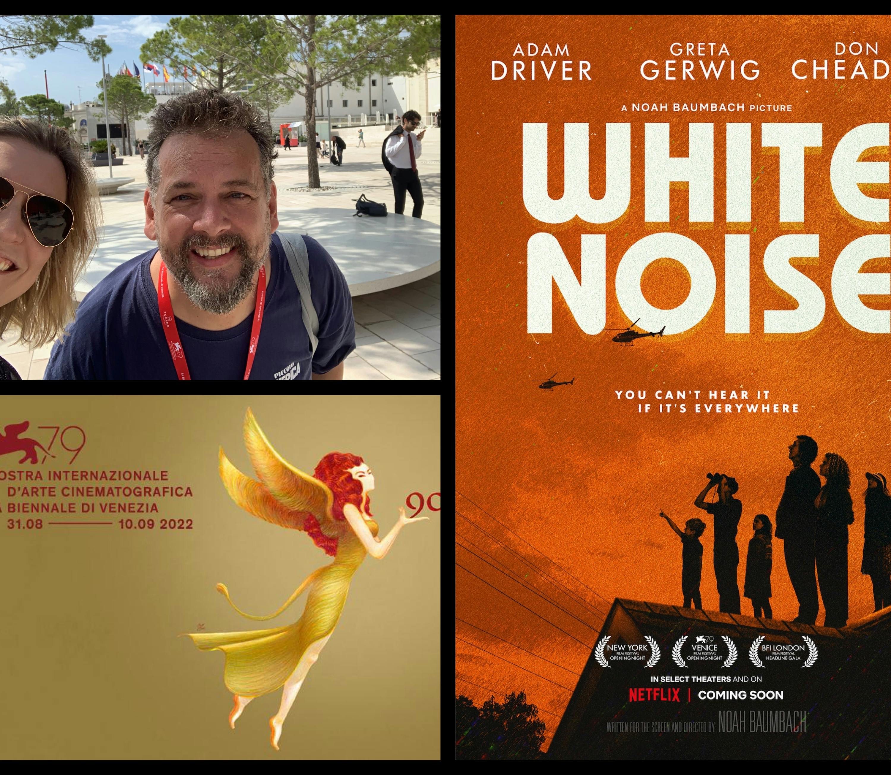 297: Venice Film Festival 2022 dispatch. Review and first reactions,  "White Noise"!  With critic John Bleasdale.