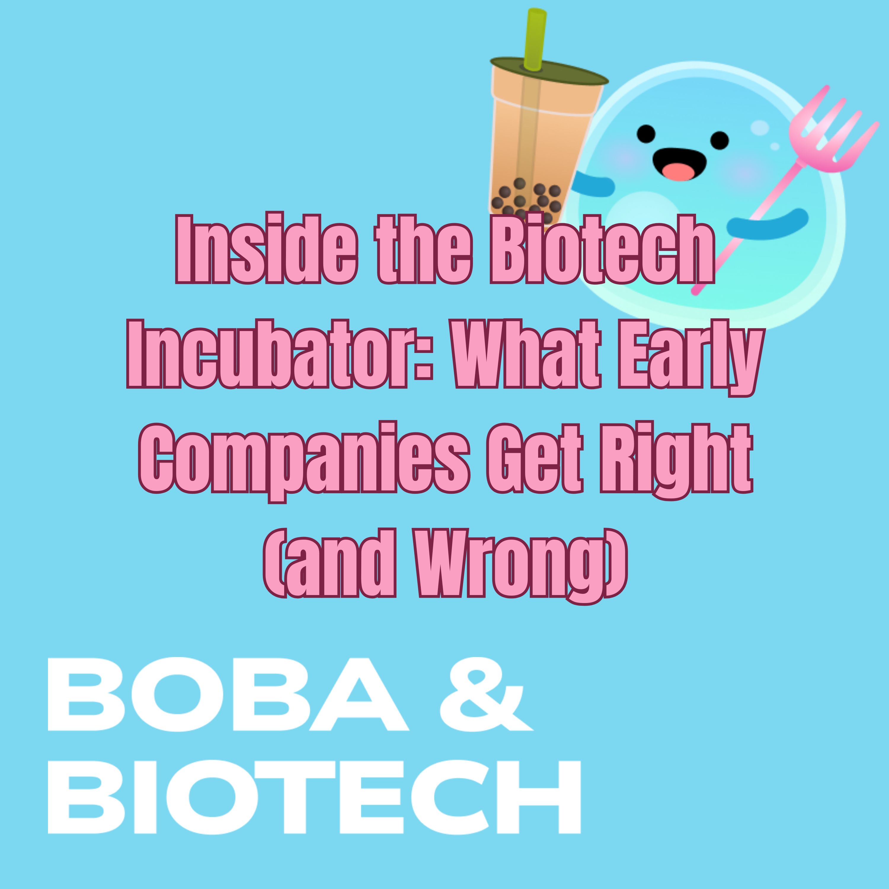 Inside the Biotech Incubator: What Early Companies Get Right (and Wrong)