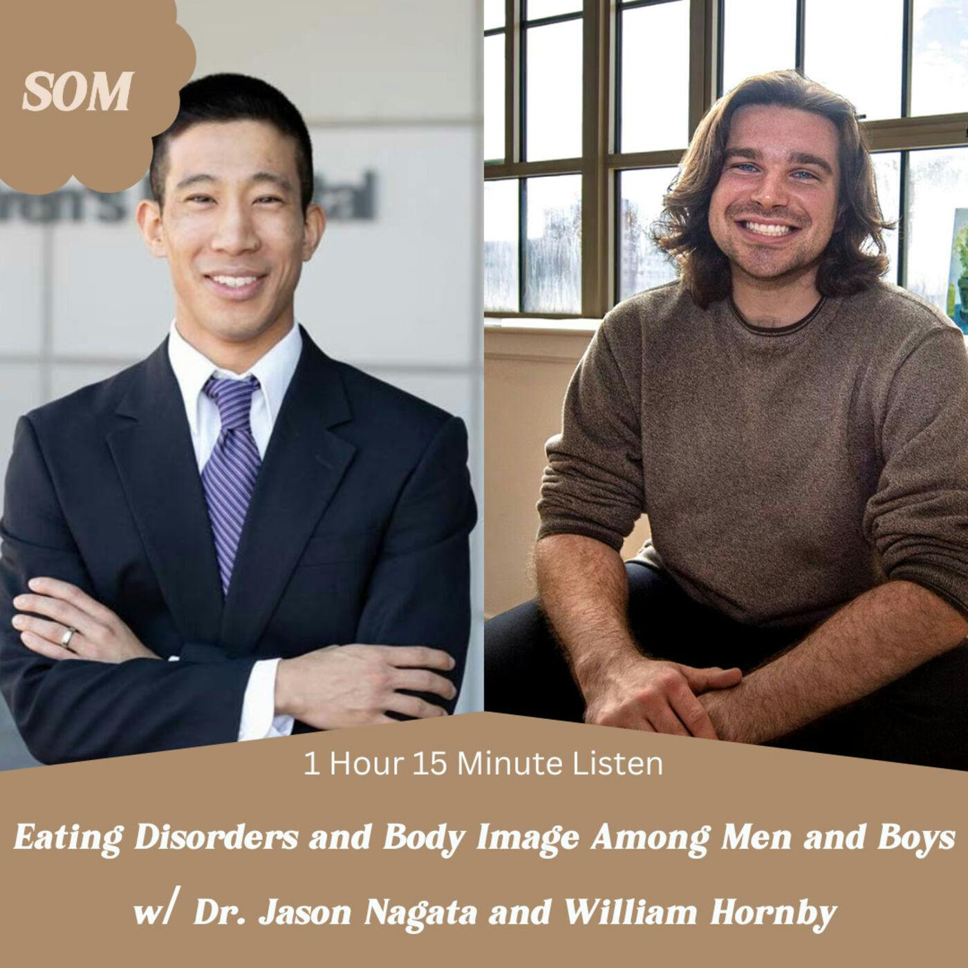 Eating Disorders and Body Image Among Boys and Men w/ Dr. Jason Nagata and William Hornby