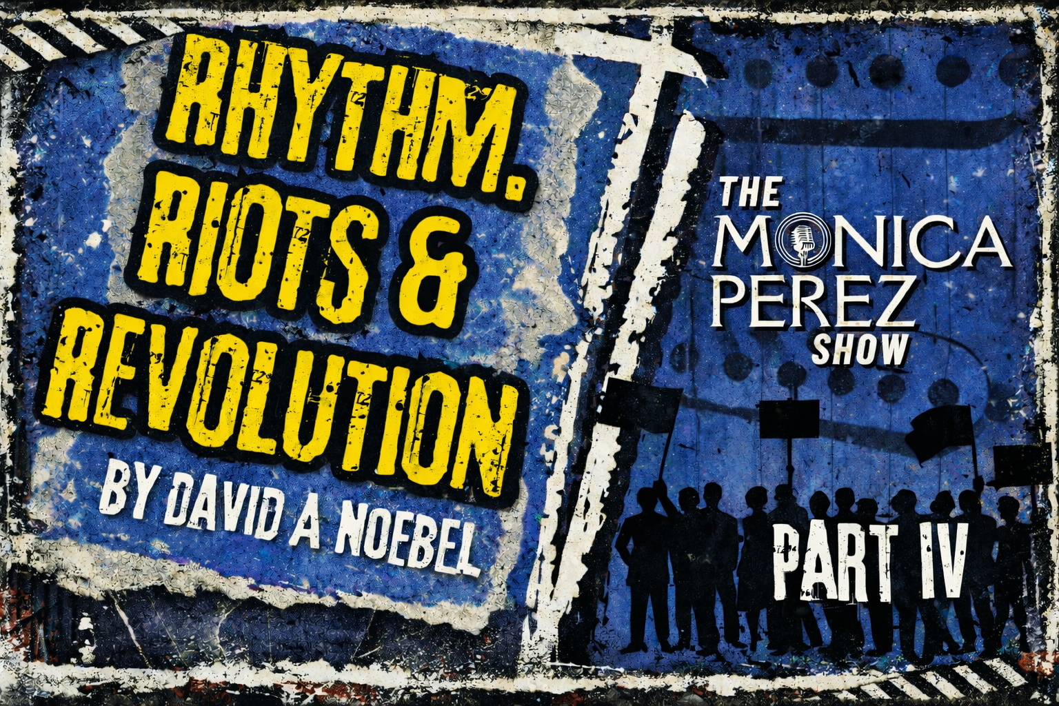 Rhythm, Riots & Revolution, part 4