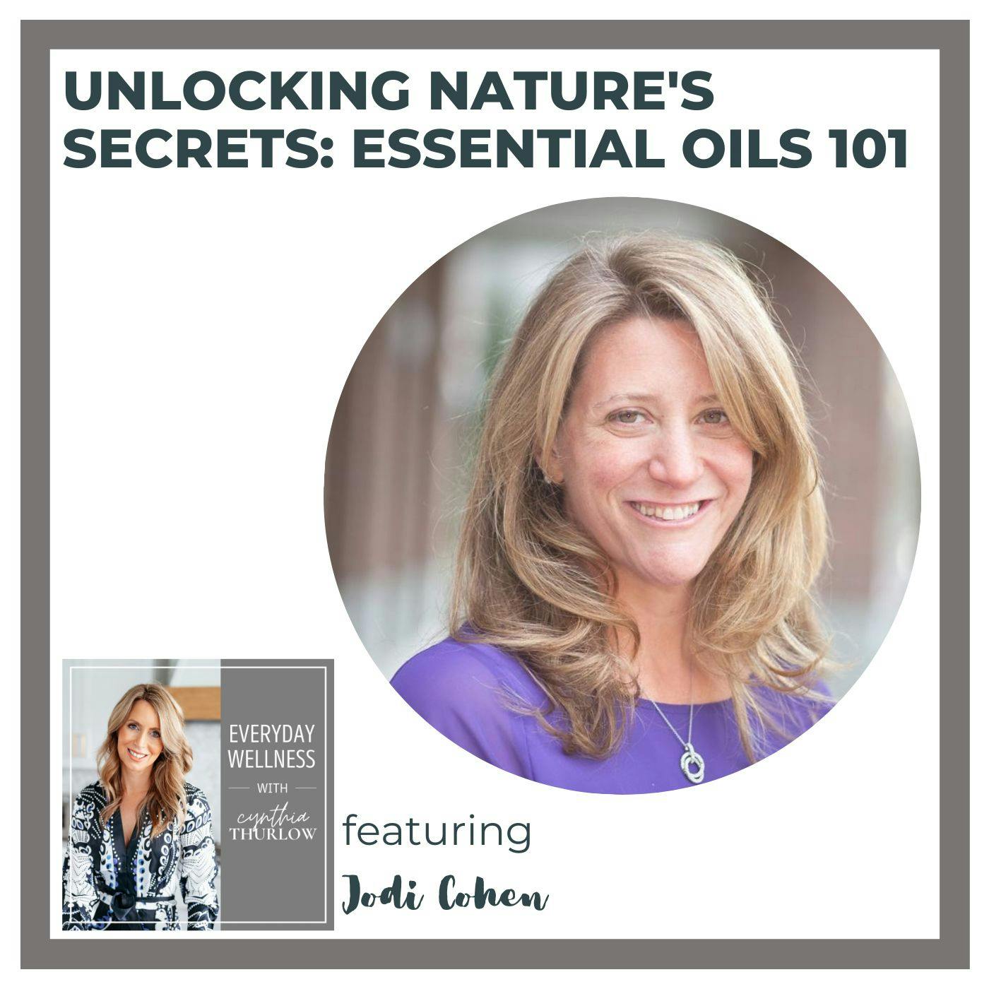 Ep. 351 Unlocking Nature's Secrets: Essential Oils 101 with Jodi Cohen