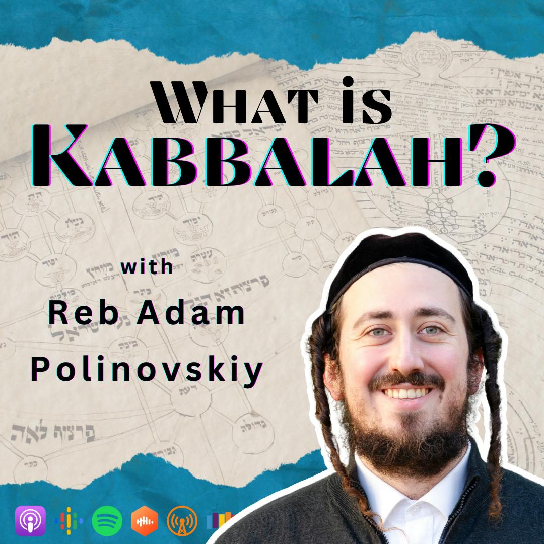 What Is Kabbalah? with Reb Adam Polinovskiy